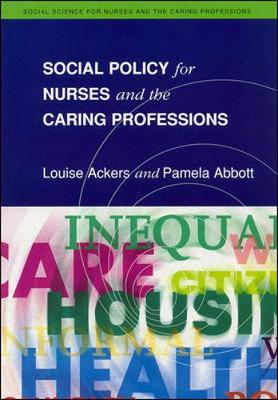 Social Policy for Nurses and the Caring Professions - Ackers, Louise