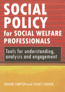 Social Policy for Social Welfare Professionals: Tools for Understanding, Analysis and Engagement