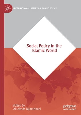 Social Policy in the Islamic World - Tajmazinani, Ali Akbar (Editor)