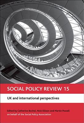 Social Policy Review 15: UK and international perspectives - Bochel, Catherine (Editor), and Ellison, Nick (Editor), and Powell, Martin (Editor)