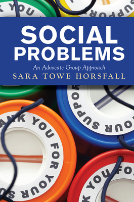 Social Problems: An Advocate Group Approach - Horsfall, Sara Towe