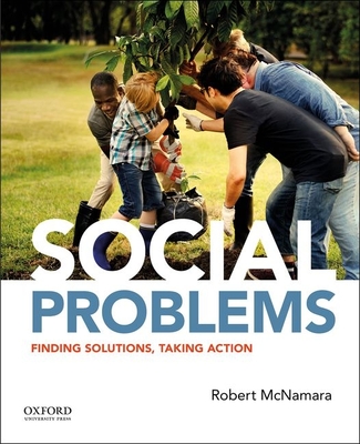 Social Problems: Finding Solutions, Taking Action - McNamara, Robert