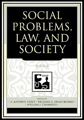 Social Problems, Law, and Society - Stout, Kathryn A (Editor), and Dello Buono, Richard A (Editor), and Chambliss, William (Editor)