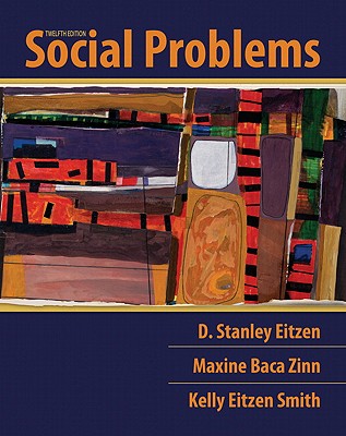 Social Problems - Eitzen, D. Stanley, and Zinn, Maxine Baca, and Smith, Kelly Eitzen