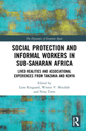 Social Protection and Informal Workers in Sub-Saharan Africa: Lived Realities and Associational Experiences from Tanzania and Kenya