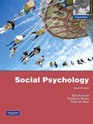 Social Psychology: Global Edition - Aronson, Elliot, and Wilson, Timothy D., and Akert, Robin M.