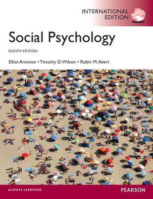 Social Psychology: International Edition - Aronson, Elliot, and Wilson, Timothy D., and Akert, Robin M.