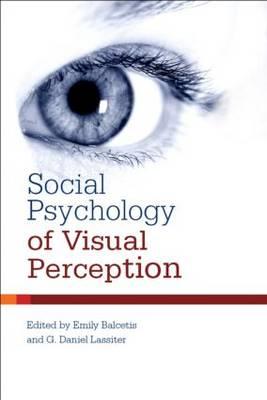 Social Psychology of Visual Perception - Balcetis, Emily (Editor), and Lassiter, G Daniel (Editor)