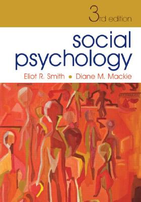 Social Psychology: Third Edition - Smith, Eliot R, and MacKie, Diane M