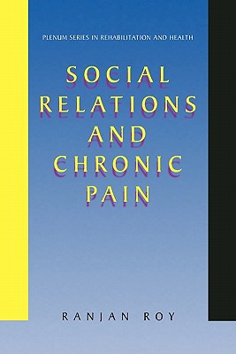 Social Relations and Chronic Pain - Roy, Ranjan
