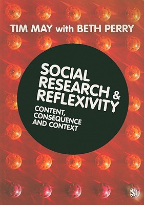 Social Research and Reflexivity - May, Tim, and Perry, Beth