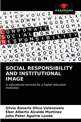 Social Responsibility and Institutional Image - Olivo Valenzuela, Silvia Rosario, and Alcalde Martnez, Eber Alberto, and Aguirre Landa, John Peter