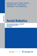 Social Robotics: 5th International Conference, Icsr 2013, Bristol, UK, October 27-29, 2013, Proceedings - Herrmann, Guido (Editor), and Pearson, Martin (Editor), and Lenz, Alexander (Editor)