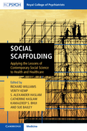 Social Scaffolding: Applying the Lessons of Contemporary Social Science to Health and Healthcare