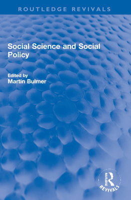 Social Science and Social Policy - Bulmer, Martin I a (Editor)