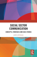 Social Sector Communication: Concepts, Strategies and Case Studies