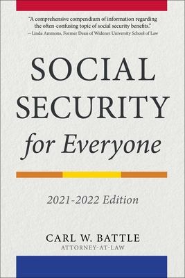 Social Security for Everyone: 2021-2022 Edition - Battle, Carl W
