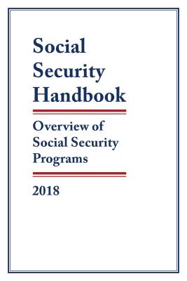 Social Security Handbook 2018: Overview of Social Security Programs - Social Security Administration (Editor)