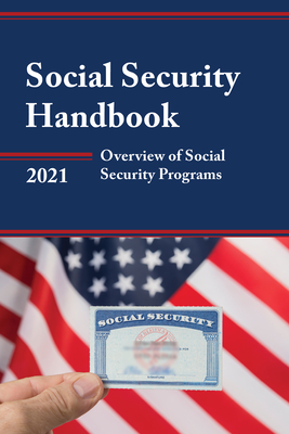 Social Security Handbook 2021: Overview of Social Security Programs - Social Security Administration (Editor)