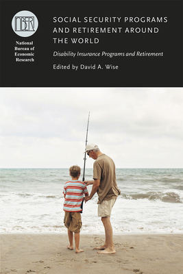 Social Security Programs and Retirement Around the World: Disability Insurance Programs and Retirement - Wise, David A (Introduction by), and Coile, Courtney C (Introduction by), and Milligan, Kevin (Introduction by)