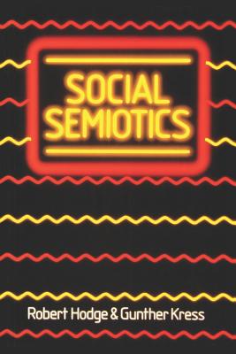 Social Semiotics - Hodge, Robert, Professor, and Kress, Gunther