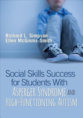 Social Skills Success for Students with Asperger Syndrome and High-Functioning Autism - Simpson, Richard L, and McGinnis-Smith, Ellen