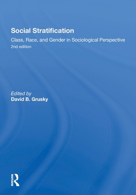 Social Stratification, Class, Race, and Gender in Sociological Perspective, Second Edition - Grusky, David