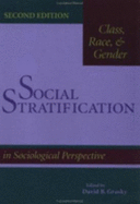 Social Stratification, Class, Race, and Gender in Sociological Perspective, Second Edition