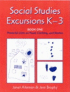 Social Studies Excursions, K-3: Book One: Powerful Units on Food, Clothing, and Shelter - Alleman, Janet E