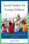 Social Studies for Young Children: Preschool and Primary Curriculum Anchor, 2nd Edition