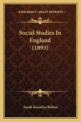 Social Studies in England (1893) - Bolton, Sarah Knowles