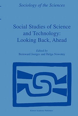 Social Studies of Science and Technology: Looking Back, Ahead - Joerges, B (Editor), and Nowotny, H (Editor)