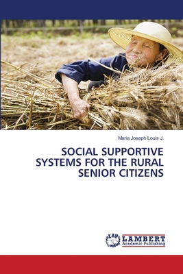 Social Supportive Systems for the Rural Senior Citizens - Joseph Louis J, Maria