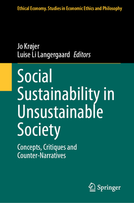 Social Sustainability in Unsustainable Society: Concepts, Critiques and Counter-Narratives - Krjer, Jo (Editor), and Langergaard, Luise Li (Editor)