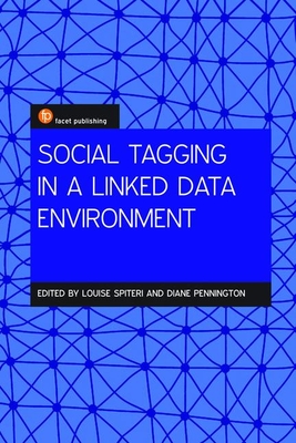 Social Tagging in a Linked Data Environment - Rasmussen Pennington, Diane (Editor), and Spiteri, Louise (Editor)