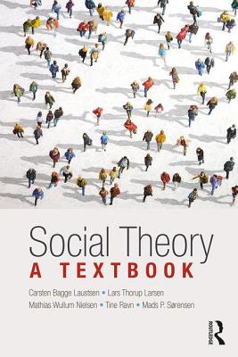 Social Theory: A Textbook - Bagge Laustsen, Carsten, and Larsen, Lars, and Nielsen, Mathias