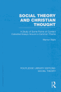 Social Theory and Christian Thought (Rle Social Theory): A Study of Some Points of Contact. Collected Essays Around a Central Theme