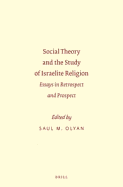Social Theory and the Study of Israelite Religion: Essays in Retrospect and Prospect
