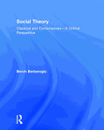 Social Theory: Classical and Contemporary - A Critical Perspective