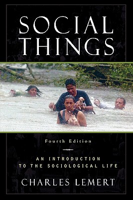 Social Things: An Introduction to the Sociological Life - Lemert, Charles, Prof.