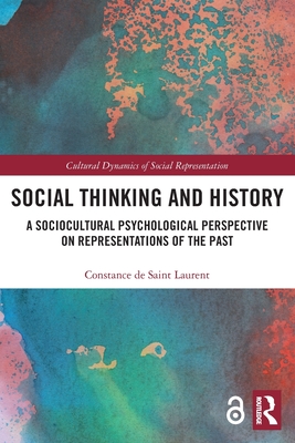 Social Thinking and History: A Sociocultural Psychological Perspective on Representations of the Past - de Saint Laurent, Constance