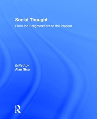 Social Thought: From the Enlightenment to the Present - Sica, Alan