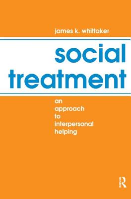 Social Treatment: An Approach to Interpersonal Helping - Whittaker, James K. (Editor)