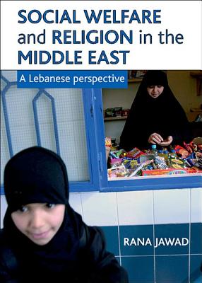 Social Welfare and Religion in the Middle East: A Lebanese Perspective - Jawad, Rana