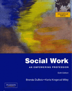 Social Work: An Empowering Profession: International Edition - DuBois, Brenda L., and Miley, Karla Krogsrud