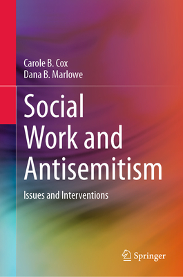 Social Work and Antisemitism: Issues and Interventions - Cox, Carole B., and Marlowe, Dana B.