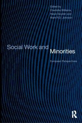 Social Work and Minorities: European Perspectives - Mark, R D Johnson (Editor), and Soydan, Haluk (Editor), and Williams, Charlotte (Editor)