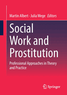 Social Work and Prostitution: Professional Approaches in Theory and Practice