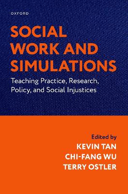 Social Work and Simulations: Teaching Practice, Research, Policy, and Social Injustices - Tan, Kevin (Editor), and Wu, Chi-Fang (Editor), and Ostler, Terry (Editor)