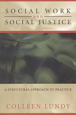 Social Work and Social Justice: A Structural Approach to Practice - Lundy, Colleen